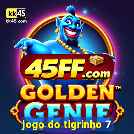 jogo do tigrinho 7